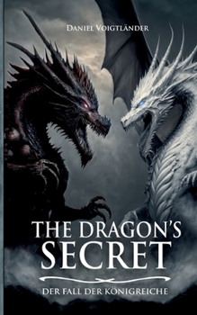 The Dragon's Secret: Der Fall der Königreiche - Book #4 of the Dragon's Secret