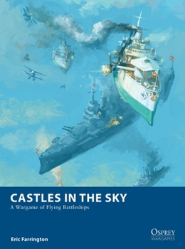 Paperback Castles in the Sky: A Wargame of Flying Battleships Book