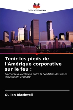 Paperback Tenir les pieds de l'Amérique corporative sur le feu [French] Book