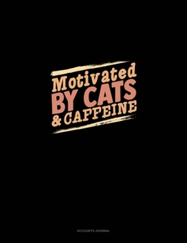 Motivated By Cats And Caffeine: Accounts Journal