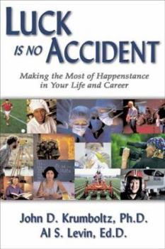 Paperback Luck Is No Accident: Making the Most of Happenstance in Your Life and Career Book