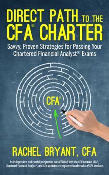 Paperback Direct Path to the CFA Charter: Savvy, Proven Strategies for Passing Your Chartered Financial Analyst Exams Book