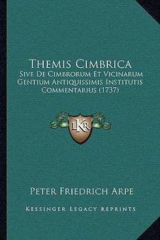 Paperback Themis Cimbrica: Sive De Cimbrorum Et Vicinarum Gentium Antiquissimis Institutis Commentarius (1737) [Latin] Book