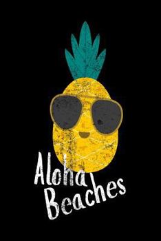 Paperback Aloha Beaches: Funny Pineapple Hawaiian Summer Vacation Notebook Book