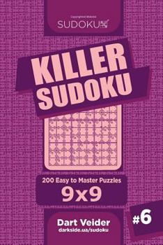 Paperback Killer Sudoku - 200 Easy to Master Puzzles 9x9 (Volume 6) Book