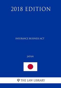 Paperback Insurance Business Act (Japan) (2018 Edition) Book