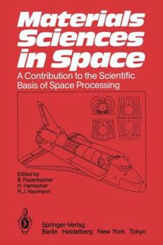 Paperback Materials Sciences in Space: A Contribution to the Scientific Basis of Space Processing Book