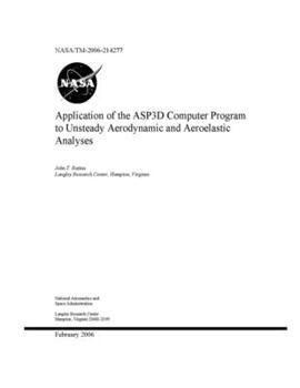 Paperback Application of the ASP3D Computer Program to Unsteady Aerodynamic and Aeroelastic Analyses Book