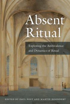 Paperback Absent Ritual: Exploring the Ambivalence and Dynamics of Ritual (Ritual Studies Monograph Series) Book