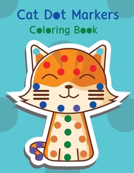 Cat dot markers coloring book.: Dot markers coloring book for toddlers.