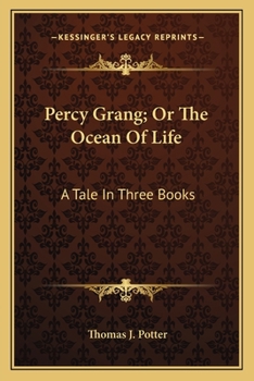Paperback Percy Grang; Or The Ocean Of Life: A Tale In Three Books Book