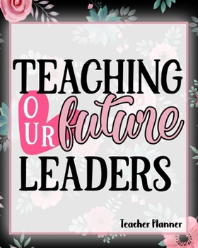 Paperback Teaching Our Future Leaders - Teacher Planner Book