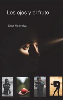 Paperback Los Ojos Y El Fruto [Spanish] Book