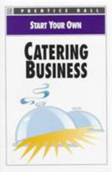 Paperback Start Your Own Catering Busines (EVERYTHING YOU NEED TO KNOW) Book