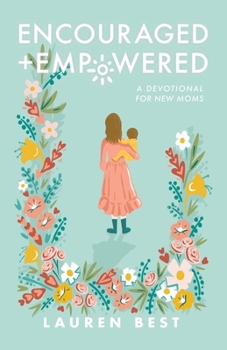 Paperback Encouraged + Empowered: A Devotional for New Moms Book