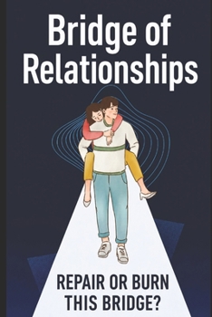 Bridge of Relationships: Repair or Burn This Bridge?
