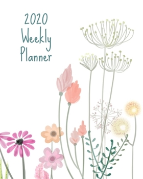 2020 Weekly Planner: Pastel flowers; January 1, 2020 - December 31, 2020; 8" x 10"