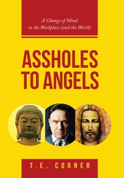 Assholes to Angels: A Change of Mind in the Workplace and the World