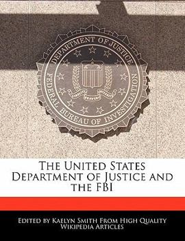 The United States Department of Justice and the Fbi