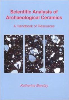 Paperback Scientific Analysis of Archaeological Ceramics: A Handbook of Resources Book