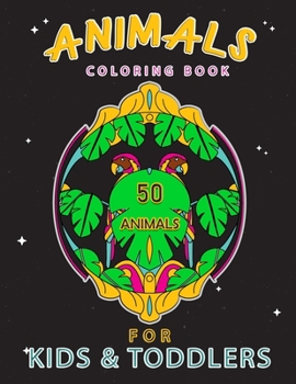 Paperback Animals Coloring Book For Kids & Toddlers: Easy and Super Fun Educational Coloring Pages of Animals for Little Kids and Toddlers. [Large Print] Book