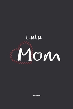 Lulu Mom Notebook: NoteBook / Journla Gift, 120 Pages, 6x9, Soft Cover, Matte Finish