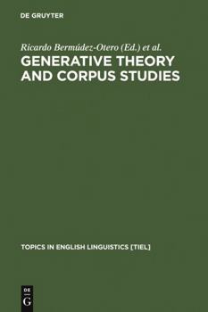Generative Theory and Corpus Studies - Book #31 of the Topics in English Linguistics [TiEL]