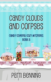Candy Clouds and Corpses (Candy Covered Cozy Mysteries) - Book #8 of the Candy Covered Cozy Mysteries
