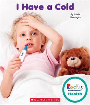 I Have a Cold - Book  of the Scholastic Rookie Read-About: Health
