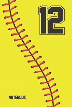 Paperback 12 Notebook: Softball Jersey Number 12 Twelve For All Players Coaches And Fans - Blank Lined Notebook And Journal - 6x9 Inch 120 Pa Book