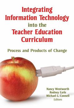 Hardcover Integrating Information Technology Into the Teacher Education Curriculum: Process and Products of Change Book