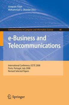 E Business And Telecommunications: International Conference, Icete 2008, Porto, Portugal, July 26 29, 2008, Revised Selected Papers (Communications In Computer And Information Science)