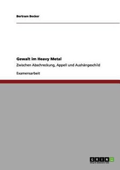 Paperback Gewalt im Heavy Metal: Zwischen Abschreckung, Appell und Aushängeschild [German] Book
