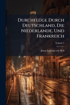 Paperback Durchflüge Durch Deutschland, Die Niederlande, Und Frankreich; Volume 5 Book