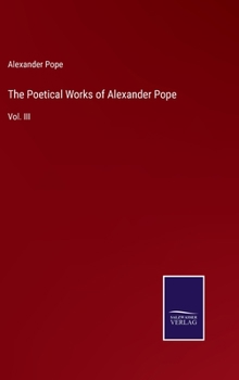 Hardcover The Poetical Works of Alexander Pope: Vol. III Book