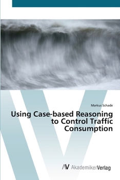 Paperback Using Case-based Reasoning to Control Traffic Consumption Book