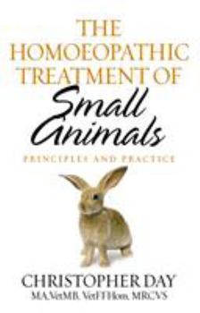 Paperback The Homeopathic Treatment of Small Animals: Principles and Practice Book
