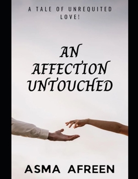 Paperback An Affection Untouched: a tale of unrequited love! Book