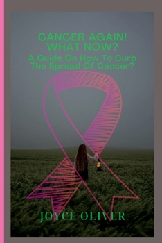 Paperback Cancer Again! What now?: A guide on how to curb the spread of cancer Book