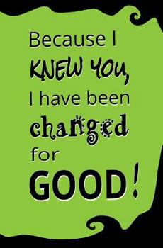 Paperback Because I Knew You, I Have Been Changed for Good: Blank Journal & Gift Book