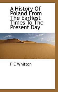 A History of Poland from the Earliest Times to the Present Day