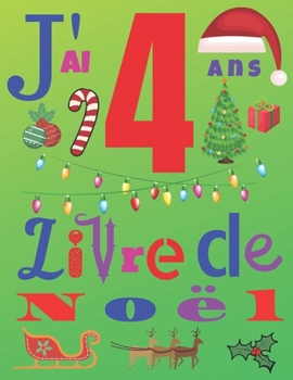 Paperback J'ai 4 ans Livre de No?l: Le journal de No?l et le carnet de croquis pour les enfants de quatre ans [French] Book