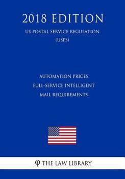 Paperback Automation Prices - Full-Service Intelligent Mail Requirements (Us Postal Service Regulation) (Usps) (2018 Edition) Book