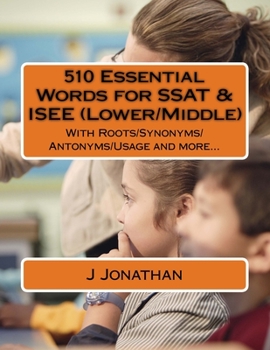 Paperback 510 Essential Words for SSAT & ISEE (Lower/Middle): With Roots/Synonyms/Antonyms/Usage and more... Book