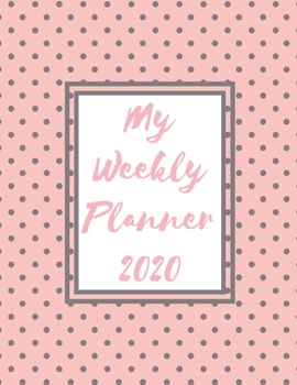 Paperback My Weekly Planner 2020: 2020 Year At A Glance Two Page Monthly Spreads Two Page Weekly Spreads with Horizontal View Mauve polka dots on pink b Book