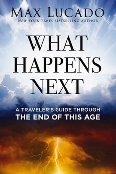 Hardcover What Happens Next: A Traveler's Guide Through the End of This Age Book