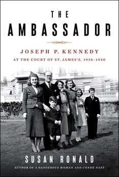 Hardcover The Ambassador: Joseph P. Kennedy at the Court of St. James's 1938-1940 Book