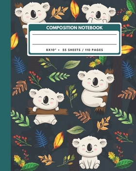 Composition Notebook: Koala Bear Log And Leaves - Animals Exercise Book Journal , Back To School Gifts For Teens Girls Boys Kids Friends Students 8x10" 110 Pages (Animals Composition Notebook)