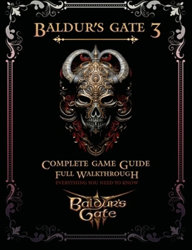 Paperback Baldur's Gate 3: Complete Game Guide, Full Walkthrough and Everything you need to know! Book