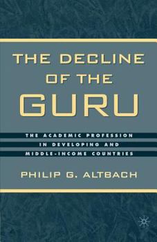 Paperback The Decline of the Guru: The Academic Profession in Developing and Middle-Income Countries Book